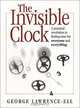 The Invisible Clock: A Practical Revolution in Finding Time for Everyone and Everything, George Lawrence-Ell 