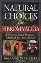 Natural Choices for Fibromyalgia: Discover Your Personal Method for Pain Relief, ND, PhD., Jane Oelke 