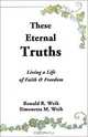 These Eternal Truths, Ronald R. Weik, Simonetta M. Weik 
