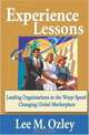 Experience Lessons: Leading Organizations in the Warp-Speed Changing Global Marketplace, Lee M. Ozley 