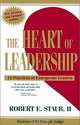 The Heart of Leadership: 12 Practices of Courageous Leaders, Robert E. Staub II 