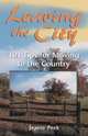 Leaving the City: 101 Tips for Moving to the Country, Jeanie Peck 
