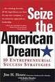 Seize the American Dream: 10 Entrepreneurial Success Strategies, Jim H. Houtz, Kathy Heasley 