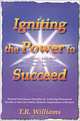Igniting the Power to Succeed, T. R. Williams 