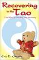 Recovering in the Tao: The Way to Healing and Harmony, Eric D. Greene 