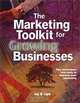 The Marketing Toolkit for Growing Businesses: Tips, Techniques and Tools to Improve Your Marketing, Jay B. Lipe, Jay Lipe 