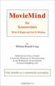 Moviemind For Screenwriters: Write It Right And Get It Written, W. R. Craig 