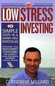 Low-Stress Investing: 10 Simple Steps to a Worry-Free Portfolio, C. Andrew Millard 