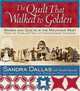 The Quilt That Walked to Golden: Women and Quilts in the Mountain West--From the Overland Trail to Contemporary Colorado, Sandra Dallas, Nanette Simonds 