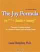 The Joy Formula for Health & Beauty: The Power of Positive Emotions for a Lifetime of Vibrant Health and Radiant Beauty, Laura, Ph.D. Humphrey 