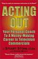 Acting Out: Your Personal Coach to a Money-Making Career in Television Commercials, Stuart Stone 