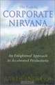 The Path to Corporate Nirvana : An Enlightened Approach to Accelerated Productivity, Judith Anderson 