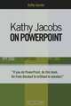 Kathy Jacobs on Powerpoint: PPT 2000, PPT 2002, PPT 2003 (On Office series), Kathy Jacobs 