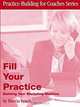 Fill Your Practice: Building Your Marketing Machine, Marcia A. Bench 