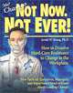 Me? Change? Not Now. Not Ever! How to Dissolve Hard-Core Resistance to Change in the Workplace, Jerald Young, Jerald W Young 