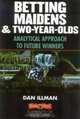 Betting Maidens and 2-Year-Olds : Analytical Approach to Future Winners, Dan Illman 