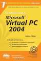 The Rational Guide To: Microsoft Virtual PC 2004 (Rational Guides) (Rational Guides), A. T. Mann 