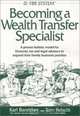 Becoming a Wealth Transfer Specialist : A proven holistic model for financial, tax and legal advisors to expand their family business practice, Karl R. Bareither 