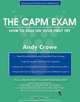 The CAPM Exam: How to Pass on Your First Try (Test Prep series), Andy Crowe 