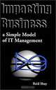 Impacting Business: A Simple Model of IT Management, Reid Shay 