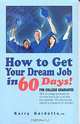 How to Get Your Dream Job in 60 Days: For College Graduates, Kerry Gardette 