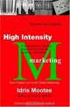 High Intensity Marketing, Idris Mootee 