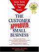 The Customer Approved Small Business: Success Secrets For Developing Your Small Business (Approved), Michael Schell 