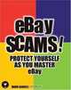 eBay Scams! : Protect Yourself as You Master eBay, Mark Gabriel 