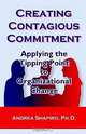 Creating Contagious Commitment: Applying the Tipping Point to Organizational Change, Andrea Shapiro 
