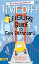 Time Off! The Leisure Guide to San Francisco (Time Off!), Dean LaTourrette, Kristine Enea 