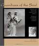 Guardians of the Soul: Angels and Innocents, Mourners and Saints--Indiana