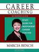 Career Coaching: An Insiders Guide - Or Independent Career Coaches, Marcia A Bench 