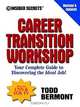 10 Insider Secrets Career Transition Workshop: Your Complete Guide to Discovering the Ideal Job, Todd Bermont 