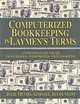 Computerized Bookkeeping in Laymens Terms, Julie A. Mucha-Aydlott 