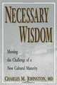 Necessary Wisdom: Meeting the Challenge of A New Cultural Matruity, Charles M. Johnston 