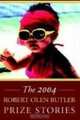 The Robert Olen Butler Prize Stories 2004, 