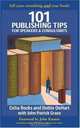 101 Publishing Tips for Speakers & Consultants, Celia Rocks 