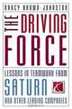 The Driving Force: Lessons In Teamwork From Saturn And Other Leading Companies, Nancy Brown-Johnston 