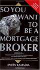 So You Want to Be a Mortgage Broker, Ameen Kamadia 
