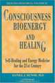 Consciousness, Bioenergy and Healing: Self-Healing and Energy Medicine for the 21st Century (Healing Research, Vol. 2; Professional Edition) (Healing Research), Daniel J., M.D. Benor 