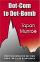 Dot-Com to Dot-Bomb: Understanding the Dot-Com Boom, Bust and Resurgence, Tapan Munroe 