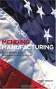 Mending Manufacturing: How America Can Manufacture Its Survival, Peggy Smedley 