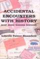 Accidental Encounters With History: (and Some Lessons Learned), Lincoln Palmer Bloomfield 