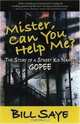 Mister, Can you Help me? : The Story of a Street Kid Named Gopee, Bill Saye 