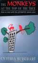 The Monkeys At The Top Of The Tree: How To Deal With The @$$&#!%$ Above You, Cynthia Burkhart 