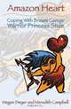 Amazon Heart: Coping With Breast Cancer Warrior Princess Style, Megan Dwyer 