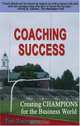 Coaching Success: Creating Champions for the Business World, Tim Timmons 