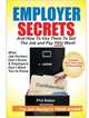 Employer Secrets: And How To Use Them To Get The Job And Pay You Want!, Phil Baker 