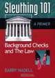 Sleuthing 101: Background Checks and the Law, Barry Nadell 