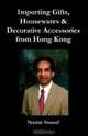 Importing Gifts, Housewares & Decorative Accessories from Hong Kong, Nasim Yousaf 